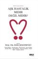 Aşk Hastalık mıdır Değil midir, Doç. Dr. Özer Şenödeyici