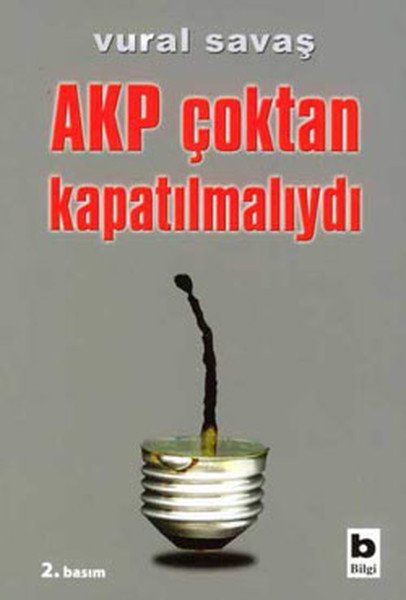 AKP Çoktan Kapatılmalıydı, Vural Savaş