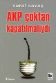 AKP Çoktan Kapatılmalıydı, Vural Savaş