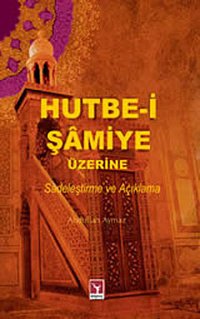 Hutbei Şamiye Üzerine Sadeleştirme ve Açıklama