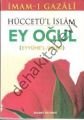 Hüccetül İslam, Eyyühel Veled, Ey Oğul (cep Boy)