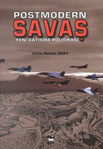 Postmodern Savaş, Chris Hables Gray