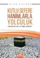 Kutlu Sefere Hanımlarla Yolculuk; Kadınlara Hac Ve Umre Rehberi, Ensar Neşriyat
