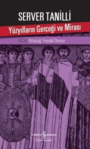 Yüzyılların Gerçeği ve Mirası 2. Cilt Ortaçağ Feodal Dünya, Server Tanilli