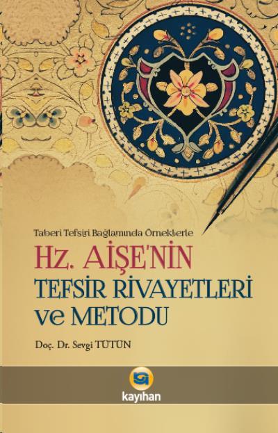 Hz. Aişenin Tefsir Rivayetleri Ve Metodu, Kayıhan Yayınları