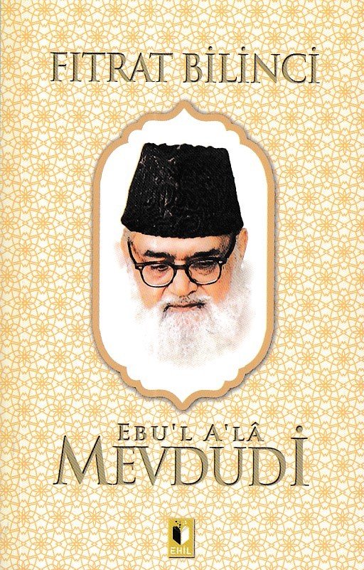 Fıtrat Bilinci-Mevdudi, Ehil Yayınları