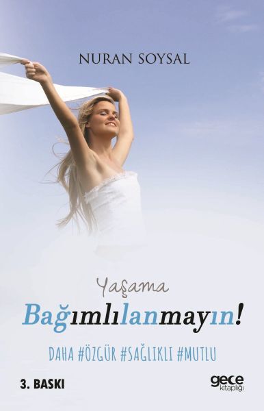 Yaşama Bağımlılanmayın, Nuran Soysal