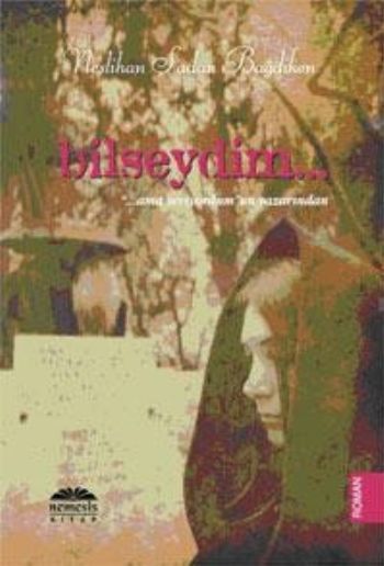 Bilseydim, Neslihan Şadan Bağdiken