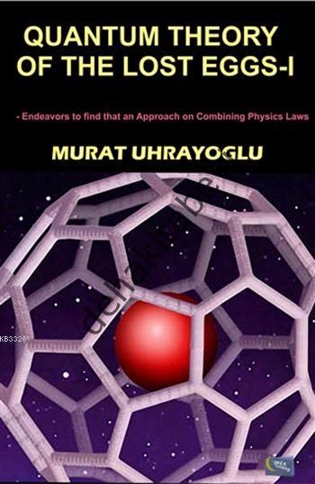 Quantum Theory of the Lost Eggs I, Murat Uhrayoğlu