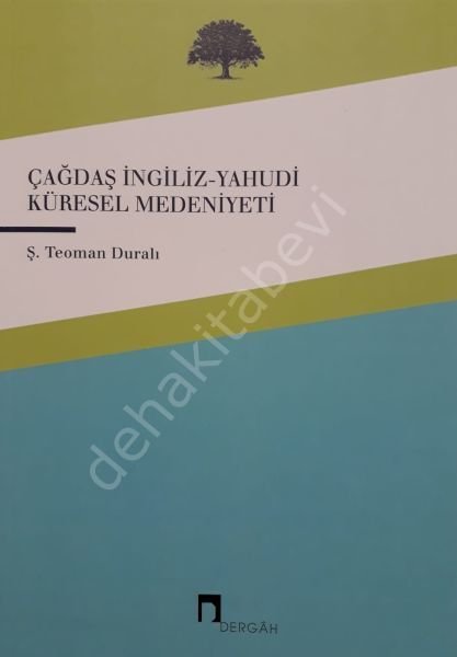 Çağdaş Küresel Medeniyet; Çağdaş Küreselleştirilen İngiliz-yahudi Mede, Dergah Yayınları