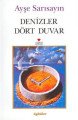 DENİZLER DÖRT DUVAR, Ayşe Sayın