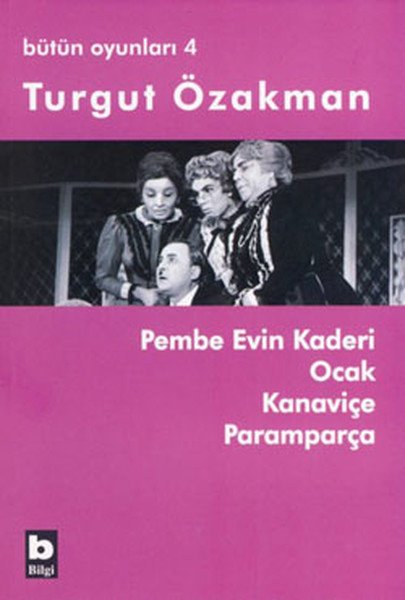 Pembe Evin Kaderi Ocak Kanaviçe Paramparça Bütün Oyunları 4, Turgut Özakman