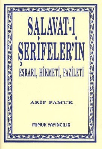 Salavat-ı Şerifeler’in Esrarı, Hikmeti, Fazileti, Arif Pamuk