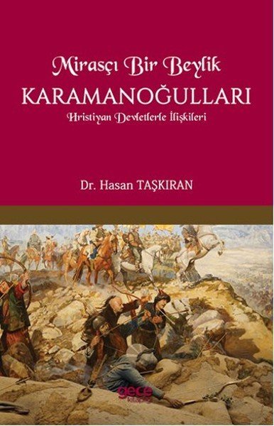 Mirasçı Bir Beylik Karamanoğulları Hristiyan Devletlerle İlişkileri, Hasan Taşkıran