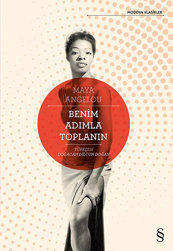 Benim Adımla Toplanın, Maya Angelou