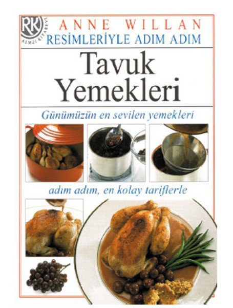 Resimleriyle Adım Adım Tavuk Yemekleri, Anne Willan, Remzi Kitabevi