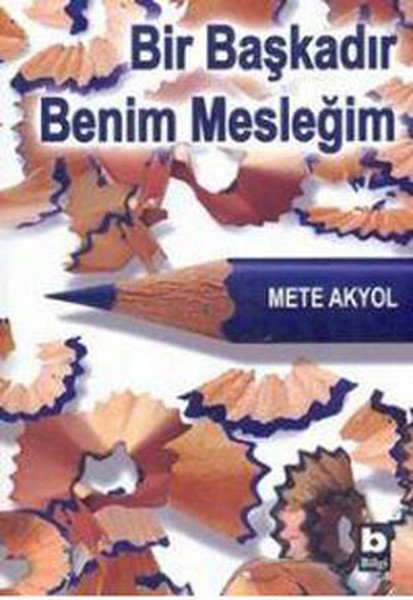 Bir Başkadır Benim Mesleğim, Mete Akyol