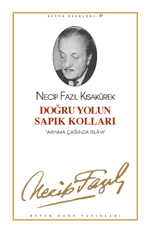 Doğru Yolun Sapık Kolları : 48 - Necip Fazıl Bütün Eserleri, Büyük Doğu Yayınları