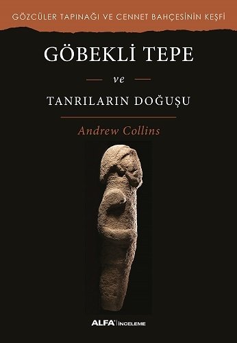 Göbekli Tepe ve Tanrıların Doğuşu, Andrew Collins