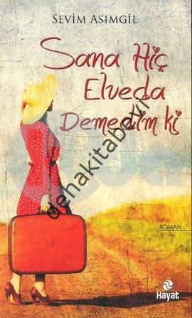Sana Hiç Elveda Demedim ki