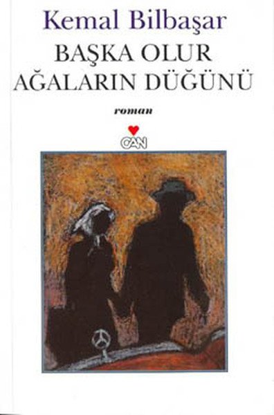 BAŞKA OLUR AĞALARIN DÜĞÜNÜ, Kemal Bilbaşar