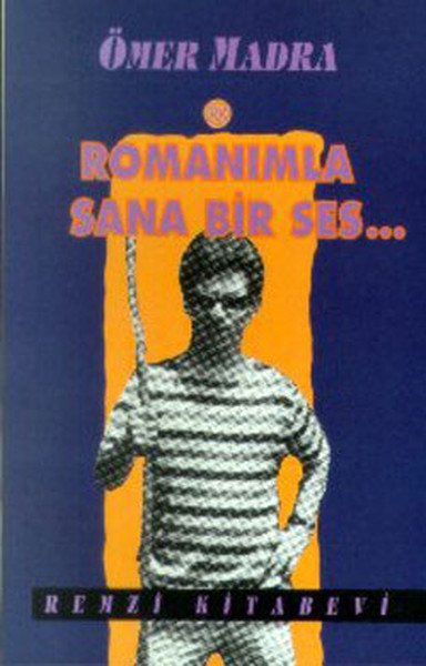 Romanımla Sana Bir Ses..., Ömer Madra, Remzi Kitabevi