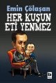 Her Kuşun Eti Yenmez, Emin Çölaşan