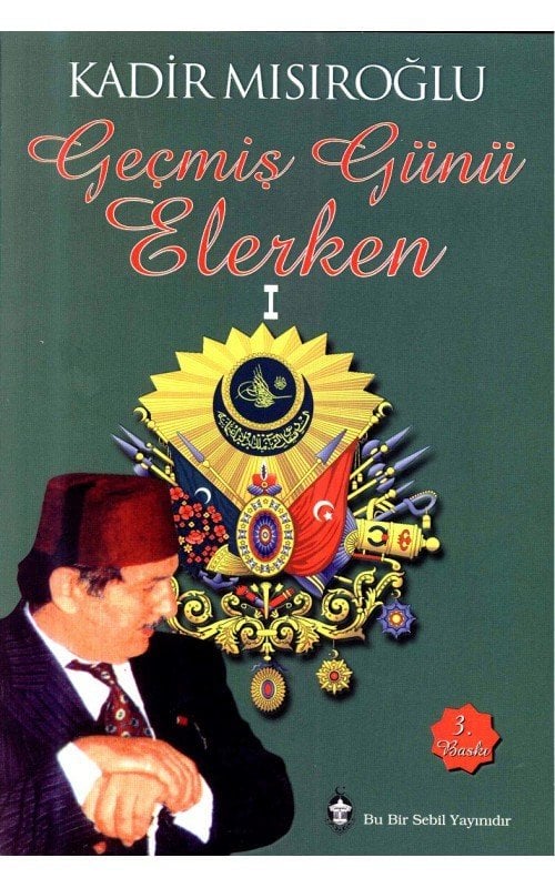 Geçmiş Günü Elerken 1, Kadir Mısıroğlu
