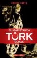 BULGARİSTAN'DA TÜRK OLMAK