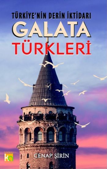 Türkiye'nin Derin İktidarı: Galata Türkleri, Cenap Şirin, Karatay Akademi