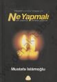 Ne Yapmalı Nasıl Yapmalı Kiminle Yapmalı, Mustafa İslamoğlu