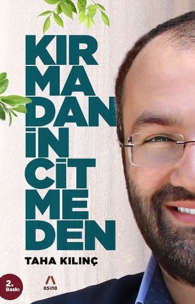 Kırmadan İncitmeden,Taha Kılınç