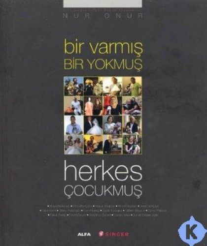 Bir Varmış Bir Yokmuş Herkes Çocukmuş, Nur Onur