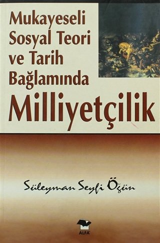 Mukayeseli Sosyal Teori ve Tarih Bağlamında Milliyetçilik, Süleyman Seyfi Öğün