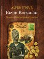 Bizim Korsanlar Akdeniz'i Köpürten Osmanlı Leventleri, Alper Uygur