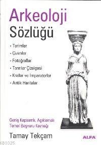 Arkeoloji Sözlüğü, Tamay Tekçam