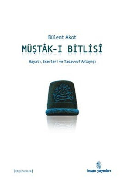 Müştâk-I Bitlisî; Hayatı, Eserleri Ve Tasavvuf Anlayışı, İnsan Yayınları