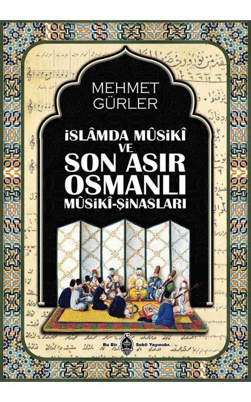 İslamda Musiki ve Son Asır Osmanlı Musiki Şinasları, Mehmet Gürler