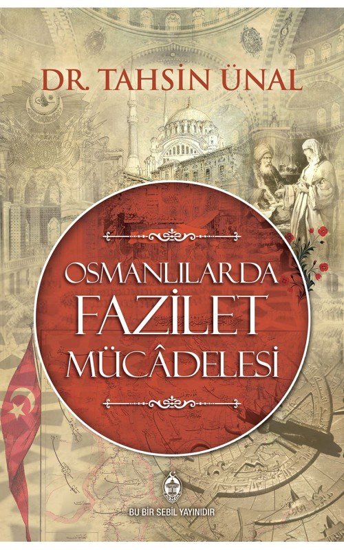 Osmanlılarda Fazilet Mücadelesi, Tahsin Ünal