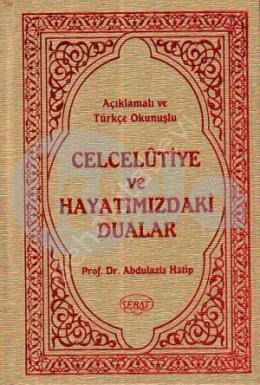 Açıklamalı ve Türkçe Okunuşlu Celcelutiye ve Hayatımızdaki Dualar / Prof. Dr. Abdülaziz Hatip (Kod: 1029)