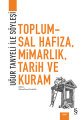 Toplumsal Hafıza, Mimarlık, Tarih ve Kuram, Uğur Tanyeli
