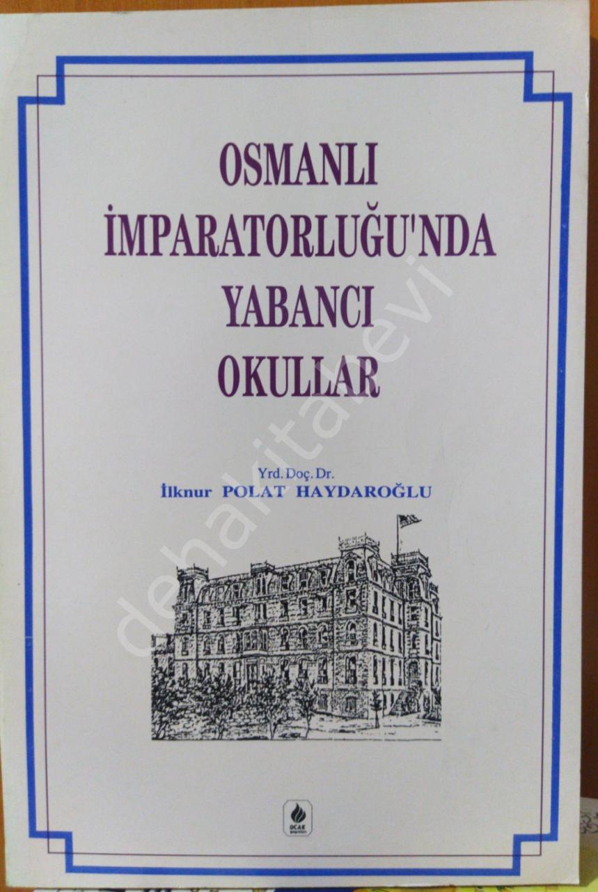 Osmanlı İmparatorluğu'nda Yabancı Okullar,  İlknur Polat Haydaroğlu