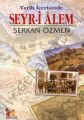 Tarih İçerisinde Seyr-i Alem - Serkan Özmen