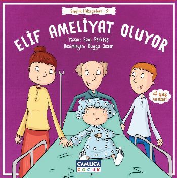 Sağlık Hikayeleri 2 Elif Ameliyat Oluyor, Çamlıca Basım Yayın