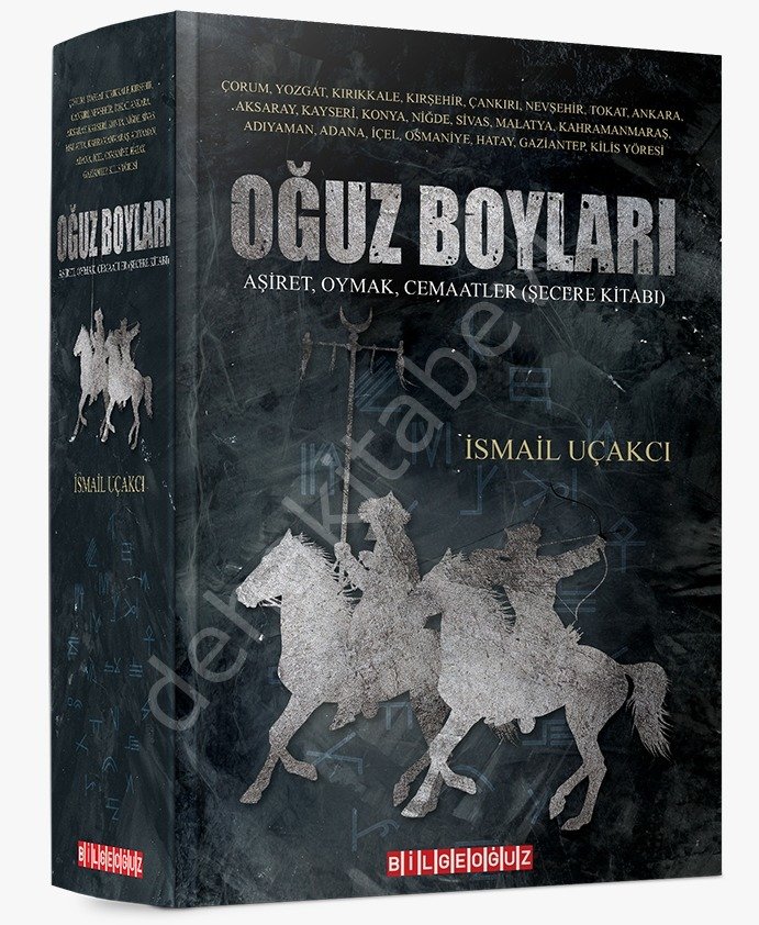 Oğuz Boylar-Aşiret,Oymak,Cemaatler-Şeccere Kitabı, İsmail Uçakçı