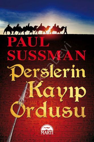 Perslerin Kayıp Ordusu - Paul Sussman, Martı Yayınları