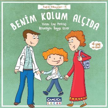 Sağlık Hikayeleri 5 Benim Kolum Alçıda, Çamlıca Basım Yayın