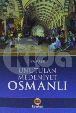Unutulan Medeniyet Osmanlı, Ziya Kazıcı