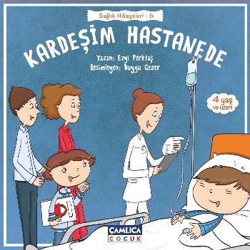 Sağlık Hikayeleri 6 Kardeşim Hastanede, Çamlıca Basım Yayın