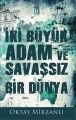 İki Büyük Adam ve Savaşsız Bir Dünya, Oktay Mirzanlı